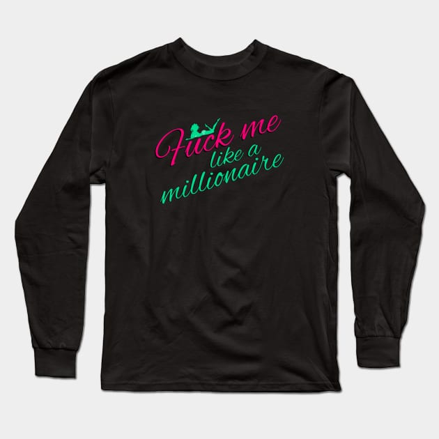 Like a Millionaire Long Sleeve T-Shirt by TheDaintyTaurus